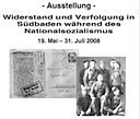 Ausstellung "Widerstand und Verfolgung in Südbaden ..." verlängert bis 31. Juli